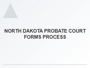 North Dakota Probate Court Filing Requirements