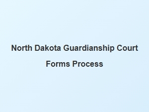 North Dakota Guardianship Court Forms Process