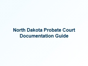 North Dakota Probate Court Basics Guide