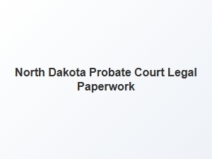 North Dakota Probate Court Basics