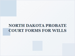 North Dakota Will Validation Process Forms