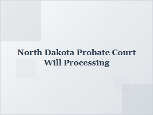 North Dakota Will Validation Process